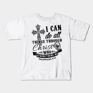 I Can Do All Things Through Christ Kids T-Shirt